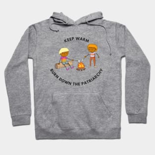 Stay Warm By Burning Down the Patriarchy Hoodie
